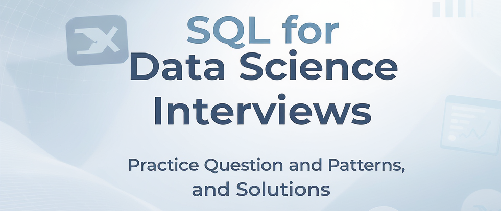 SQL for Data Science Interviews: Practice Questions, Patterns, and Solutions